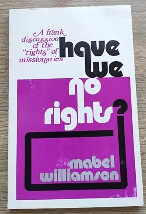 Have We No Rights? A Frank Discussion of the "Rights" of Missionaries
