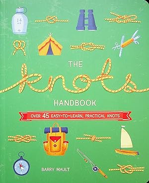 Immagine del venditore per The Knots Handbook: Over 45 Easy-To-Learn, Practical Knots venduto da Adventures Underground