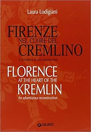 Bild des Verkufers fr Firenze nel cuore del Cremlino. L'avventura di una ricostruzione-Florence at the heart of the Kremlin. An adventurous reconstruction. zum Verkauf von FIRENZELIBRI SRL