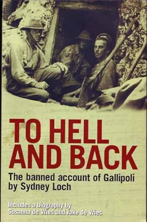Bild des Verkufers fr To Hell and Back. The banned account of Gallipoli zum Verkauf von Adelaide Booksellers