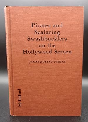 Imagen del vendedor de PIRATES AND SEAFARING SWASHBUCKLERS ON THE HOLLYWOOD SCREEN: Plots, Critiques, Casts and Credits for 137 Theatrical and Made-for-Television Releases a la venta por BOOKFELLOWS Fine Books, ABAA