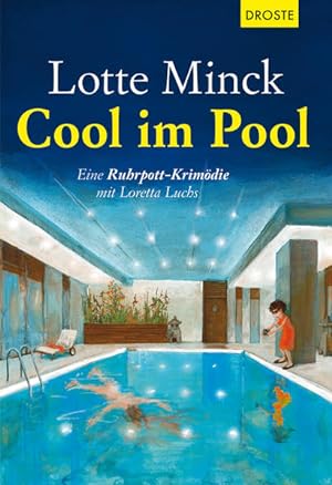 Cool im Pool: Eine Ruhrpott-Krimödie mit Loretta Luchs