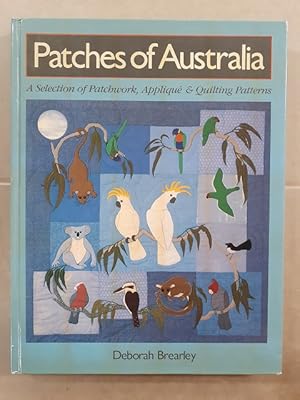 Seller image for Patches of Australia: A Selection of Patchwork, Appliqu and Quilting Patterns. for sale by City Basement Books