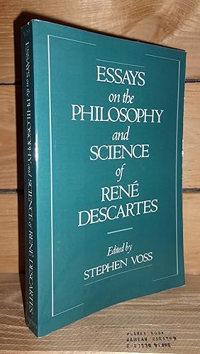 ESSAYS ON THE PHILOSOPHY AND SCIENCE OF RENE DESCARTES