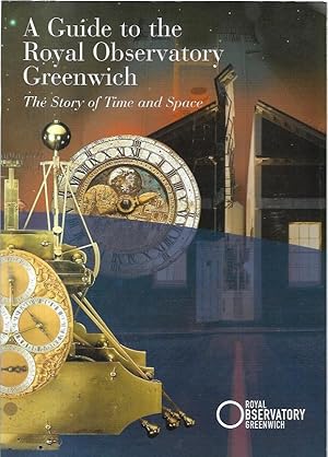 Image du vendeur pour A Guide to the Royal Observatory Greenwich: The Story of Time and Space. mis en vente par City Basement Books