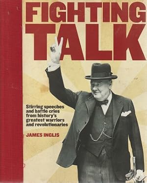 Seller image for Fighting Talk: Stirring Speeches And Battle Cries From History's Greatest Warriors And Revolutionaries for sale by Marlowes Books and Music