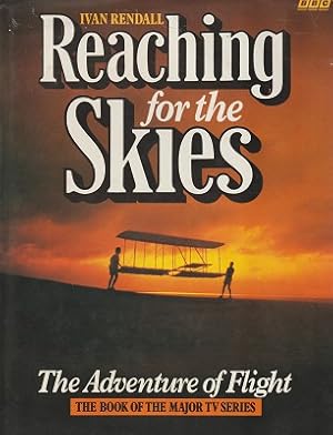 Reaching For The Skies: The Adventure Of Flight