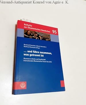 Immagine del venditore per und fhre zusammen, was getrennt ist : kumene in Kirche und Gesellschaft : Internationales kumenisches Forum Trier 2012 : venduto da Versand-Antiquariat Konrad von Agris e.K.