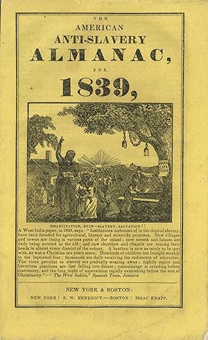 THE AMERICAN ANTI-SLAVERY ALMANAC, FOR 1839, BEING THE THIRD AFTER BISSEXTILE OR LEAP-YEAR, AND T...
