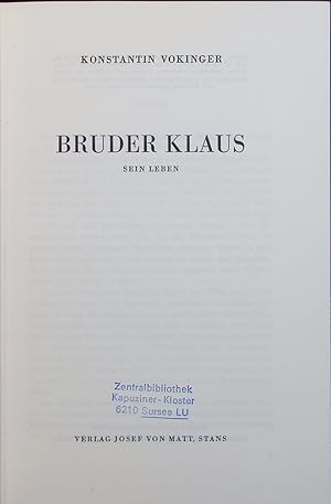 Bild des Verkufers fr Bruder Klaus. Sein Leben. zum Verkauf von Antiquariat Bookfarm