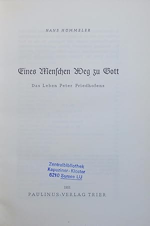 Image du vendeur pour Eines Menschen Weg zu Gott. Das Leben Peter Friedhofens. mis en vente par Antiquariat Bookfarm