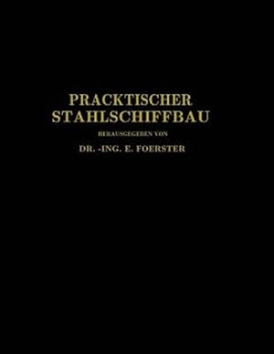 Seller image for Praktischer Stahlschiffbau : Ein Hilfsbuch Für Werft, Reederei Und Lehrstätte -Language: german for sale by GreatBookPricesUK