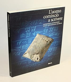 L'uomo cominciò a scrivere. Iscrizioni cuneifromi della collezione Michail.