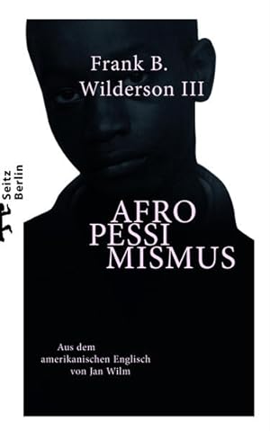 Afropessimismus. Aus dem amerikanischen Englisch von Jan Wilm.