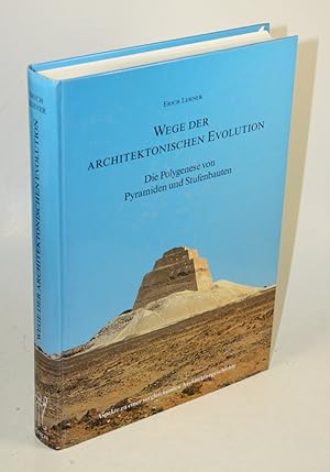 Wege der architektonischen Evolution. Die Polygenese von Pyramiden und Stufenbauten. Aspekte zu e...