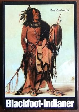 Seller image for Blackfoot-Indianer : Buch zur Ausstellung im Staatl. Museum fr Vlkerkunde, Mnchen. for sale by Antiquariat Blschke