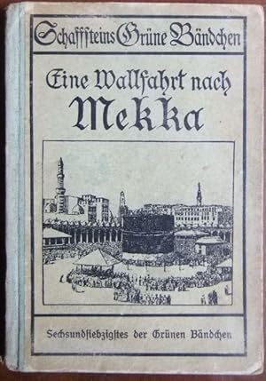 Eine Wallfahrt nach Mekka. von Freiherrn von Maltzahn. Zierleisten u. Zeichn. von John Mayer / Sc...