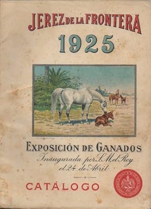 JEREZ DE LA FRONTERA 1925 - EXPOSICION DE GANADOS INAUGURADA POR SU MAJESTAD EL REY EL 24 DE ABRIL