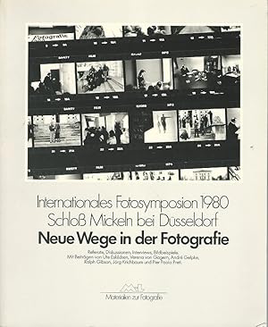 Bild des Verkufers fr Neue Wege in der Fotografie. Referate, Diskussionen, Interviews, Bildbeispiele. Internationales Fotosymposion 1980, Schloss Mickeln bei Dsseldorf. Mit Beitrgen von Ute Eskildsen, Verena von Gagern, Andr Gelpke, Ralph Gibson, Jrg Krichbaum und Pier Paolo Preti. Internationales Fotosymposion 1980 Schlo Mickeln bei Dsseldorf. zum Verkauf von Lewitz Antiquariat