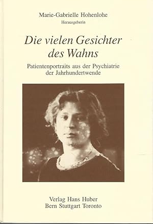 Bild des Verkufers fr Die vielen Gesichter des Wahns. Patientenportrts aus der Psychiatrie der Jahrhundertwende, aufgenommen vom 1. Direktor der neuerbauten Kgl. Heil- u. Pflegeanstalt Weinsberg in den Jahren von 1903 bis zum Ersten Weltkrieg. Marie-Gabrielle Hohenlohe Hrsg. zum Verkauf von Lewitz Antiquariat