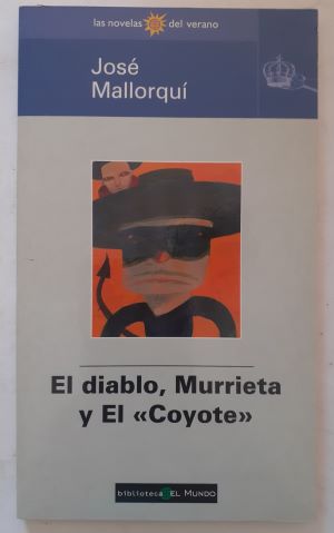 Imagen del vendedor de El diablo, Murrieta y El "Coyote" a la venta por Librera Ofisierra