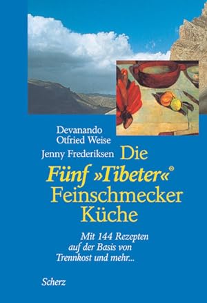 Seller image for Die Fnf Tibeter Feinschmecker Kche: Mit 144 Rezepten auf der Basis von Trennkost und mehr for sale by Antiquariat Armebooks
