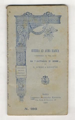 Seller image for Guerra ad arma bianca. Commedia in tre atti da "Battaglia di donne". for sale by Libreria Oreste Gozzini snc