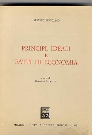 Principi, ideali e fatti di economia. A cura di Giacomo Becattini.