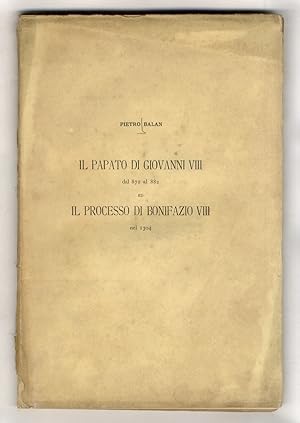 Bild des Verkufers fr Il papato di Giovanni VIII dal 872 al 882 ed Il processo di Bonifazio VIII nel 1304. zum Verkauf von Libreria Oreste Gozzini snc