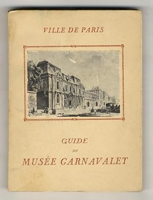 Imagen del vendedor de Guide du Muse Carnavalet. (Avertissement de Jean Robiquet, Conservateur du Muse). a la venta por Libreria Oreste Gozzini snc