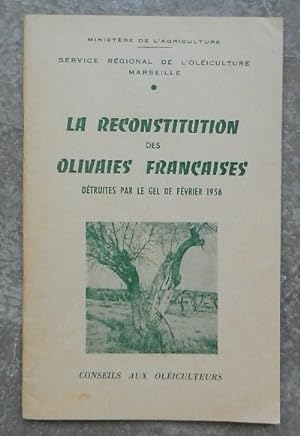 La reconstitution des olivaies françaises détruites par le gel de février 1956. Conseils aux oléi...