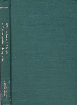 The published works of William Foxwell Albright; a comprehensive bibliography / prepared by David...