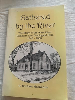 Seller image for Gathered By the River: The Story of the West River Seminary and Theological Hall, 1848-1858 for sale by Masons' Books