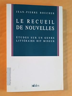 Seller image for Le recueil de nouvelles: tudes sur un genre littraire dit mineur for sale by Claudine Bouvier