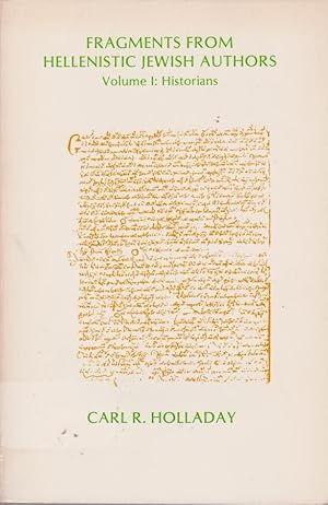 Fragments from Hellenistic Jewish authors, Vol. I: Historians / Carl R. Holladay; Texts and trans...