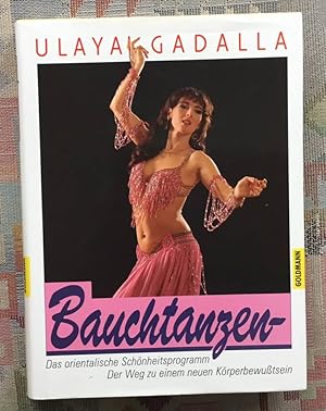 Bauchtanzen : d. oriental. Schönheitsprogramm: d. Weg zu e. neuen Körperbewusstsein. [Zeichn.: An...