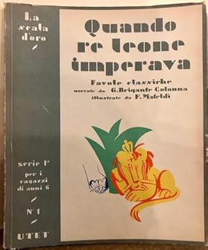 Imagen del vendedor de Quando re leone imperava. Favole classiche da Esopo, Fedro, La Fontaine e Clasio a la venta por Libreria Ex Libris ALAI-ILAB/LILA member