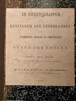 De Ridderschappen in het Koninkrijk der Nederlanden of de Geschiedenis, Regeling en Zamenstelling...