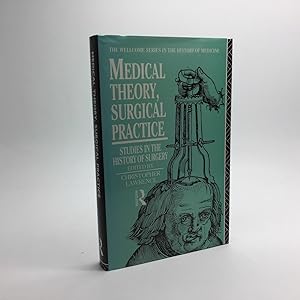 Image du vendeur pour MEDICAL THEORY, SURGICAL PRACTICE: STUDIES IN THE HISTORY OF SURGERY. mis en vente par Any Amount of Books