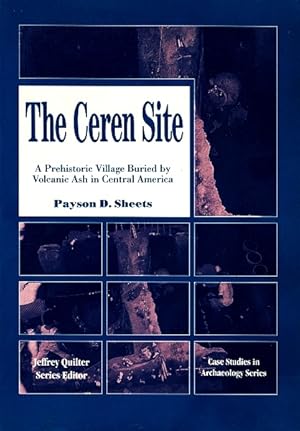 Seller image for The Ceren Site: A Prehistoric Village Buried by Volcanic Ash in Central America for sale by LEFT COAST BOOKS