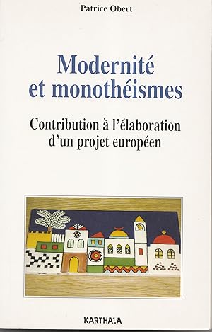 Modernité et monothéismes. Contribution à l'élaboration d'un projet européen.