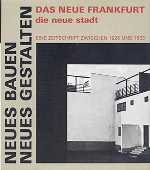 Seller image for Neues Bauen - neues Gestalten. Das neue Frankfurt / die neue stadt. Eine Zeitschrift zwischen 1926 und 1933. 2. Auflage. for sale by Antiquariat Kaner & Kaner GbR