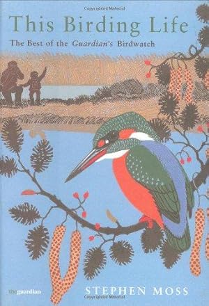 Imagen del vendedor de This Birding Life: The Best of the Guardian's Birdwatch: The Diary of a Lifetime's Hobby a la venta por WeBuyBooks