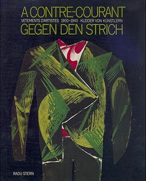 A Contre-Courant. Vetements d'Artistes 1900-1940 Kleider von Künstlern. Gegen den Strich. Ausstel...