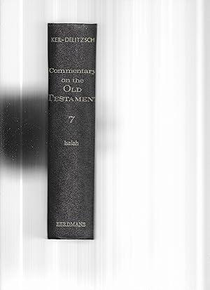 Image du vendeur pour COMMENTARY ON THE OLD TESTAMENT. VOLUME VII only (of the 10 Volume Edition Translated From The German By James Martin.) ~ THE PROPHECIES OF ISAIAH By F. Delitzsch. 2 Volumes In One. mis en vente par Chris Fessler, Bookseller