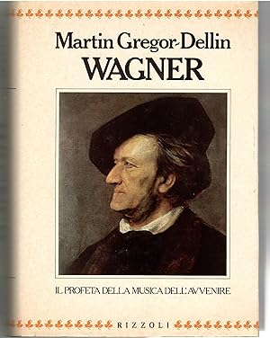 Wagner. Il profeta della musica Dell'avvenire