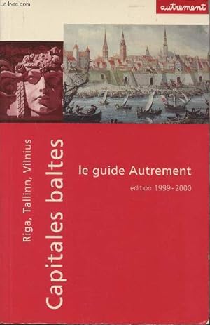 Seller image for Capitales Baltes- Riga, Tallinn et Vilnius (Les guides Autrement dition 1999-2000) for sale by Le-Livre