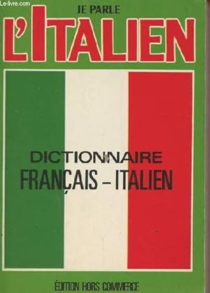 Seller image for Je parle l'Italien- Dictionnaire Franais-Italien for sale by Le-Livre