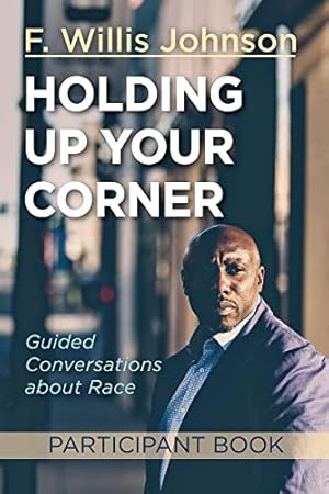 Seller image for Holding Up Your Corner Participant Book: Guided Conversations about Race for sale by Reliant Bookstore