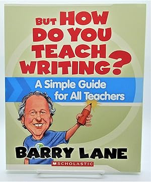 But How Do You Teach Writing?: A Simple Guide for All Teachers